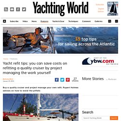 Yacht refit tips: save money and project manage the work yourself