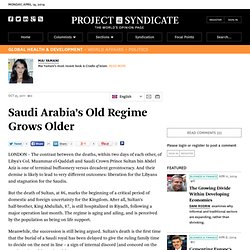 Saudi Arabia’s Old Regime Grows Older - Mai Yamani