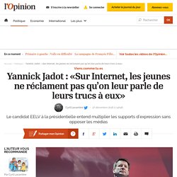 Yannick Jadot : «Sur Internet, les jeunes ne réclament pas qu’on leur parle de leurs trucs à eux»