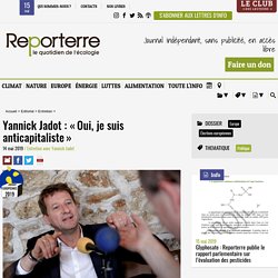 Yannick Jadot : « Oui, je suis anticapitaliste »