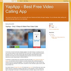 YapApp - Best Free Video Calling App: YapApp - Only 3 Steps & Make Free Video Calls