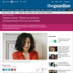 Yasmina Reza: 'There's no point in writing theatre if it's not accessible'