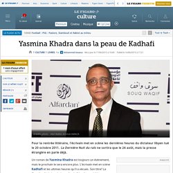 Yasmina Khadra dans la peau de Kadhafi