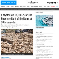 25,000-Year-Old Building Made of 60 Mammoths