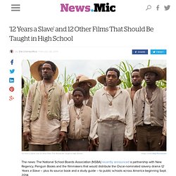 '12 Years a Slave' and 12 Other Films That Should Be Taught in High School