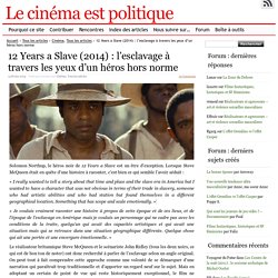 12 Years a Slave (2014) : l’esclavage à travers les yeux d’un héros hors norme