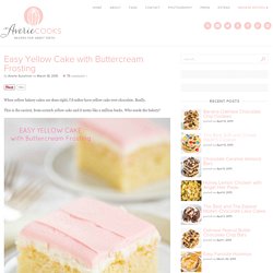 Easy Yellow Cake with Buttercream Frosting