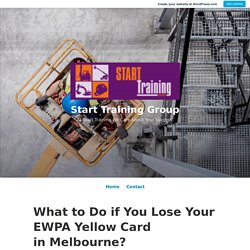 What to Do if You Lose Your EWPA Yellow Card in Melbourne? – Start Training Group