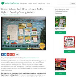 Green, Yellow, Red: How to Use a Traffic Light to Develop Strong Writers