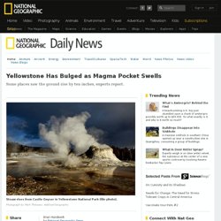 Yellowstone Has Bulged as Magma Pocket Swells