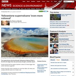 Yellowstone supervolcano 'even more colossal'