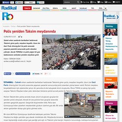 Polis yeniden Taksim meydanında
