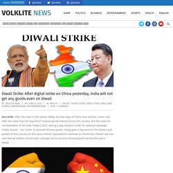 Diwali Strike: After digital strike on China yesterday, India will not get any goods even on Diwali - Volklite News