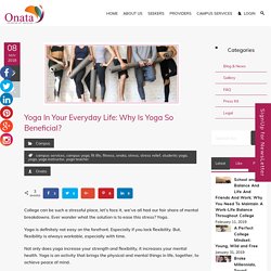 Yoga In Your Everyday Life: Why Is Yoga So Beneficial? » Onata