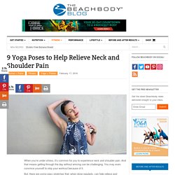 9 Yoga Poses to Help Relieve Neck and Shoulder Pain