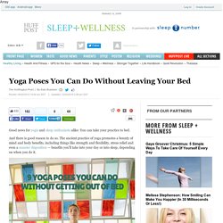 Yoga Poses You Can Do Without Leaving Your Bed
