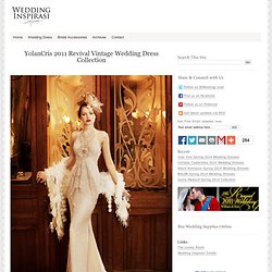 YolanCris 2011 Revival Vintage Wedding Dress Collection