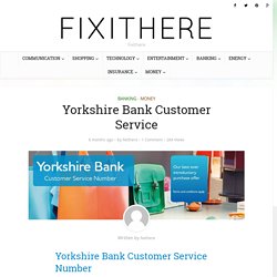 Yorkshire Bank Customer Service Contact Number - Fixithere