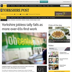 Yorkshire jobless tally falls as more over-65s find work - General news