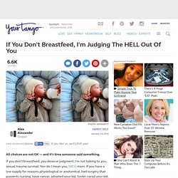 If You Don't Breastfeed, I'm Judging The HELL Out Of You
