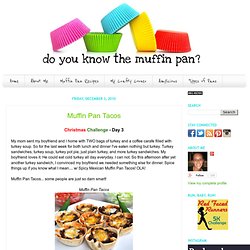 Do You Know the Muffin Pan?: Muffin Pan Tacos