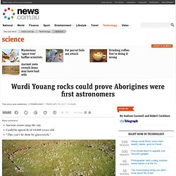 Wurdi Youang rocks could prove Aborigines were first astronomers