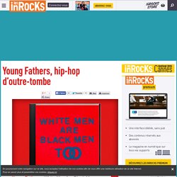 Young Fathers, hip-hop d'outre-tombe