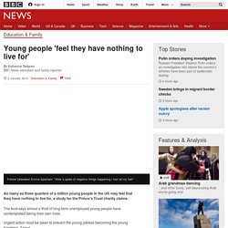 Young people 'feel they have nothing to live for'