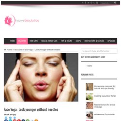 Face Yoga - Look younger without needles