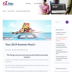 Your 2019 Summer Must’s - EZJobs
