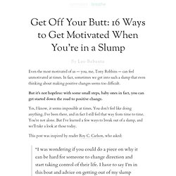 Get Off Your Butt: 16 Ways to Get Motivated When You’re in a Slump