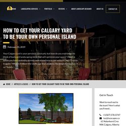 How to Get Your Calgary Yard to be Your Own Personal Island