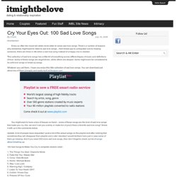 Cry Your Eyes Out: 100 Sad Love Songs