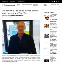 Fix Your Golf Slice for Better Scores and Have More Fun, Too