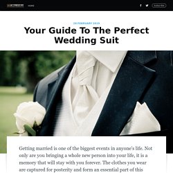 Your Guide To The Perfect Wedding Suit