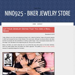 Let Your Jewelry Define That You Are a Real Biker