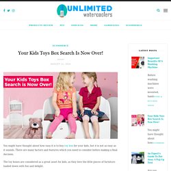 Your Kids Toys Box Search is Now Over! – unlimitedwatercoolers