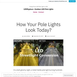 How Your Pole Lights Look Today?