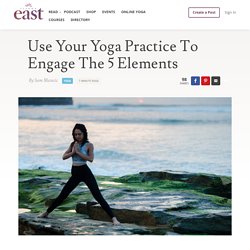 Use Your Yoga Practice To Engage The 5 Elements