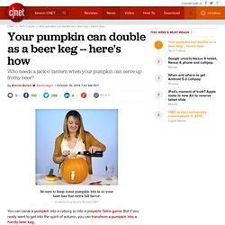 Your pumpkin can double as a beer keg