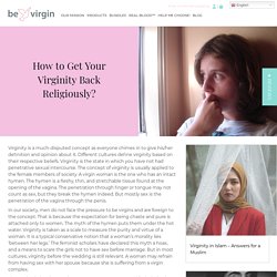 How to Get Your Virginity Back Religiously? - Virginity Now