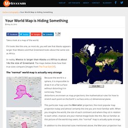 Your World Map is Hiding Something
