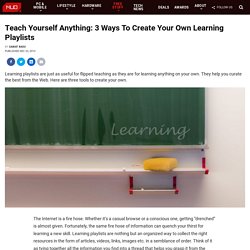 Teach Yourself Anything: 3 Ways To Create Your Own Learning Playlists