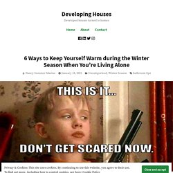 6 Ways to Keep Yourself Warm during the Winter Season When You’re Living Alone – Developing Houses
