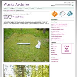 Easy, Do-It-Yourself Ghost : Wacky Archives