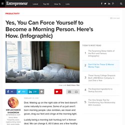 Yes, You Can Force Yourself to Become a Morning Person. Here's How. (Infographic)