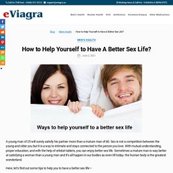 How to Help Yourself to Have A Better Sex Life? - Official Blog - eViagra
