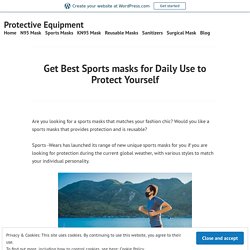 Get Best Sports masks for Daily Use to Protect Yourself – Protective Equipment