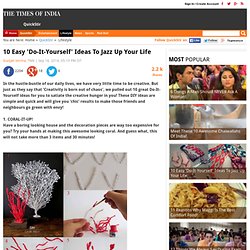 10 Easy 'Do-It-Yourself' Ideas To Jazz Up Your Life - News Stories, Latest News Headlines on Times of India