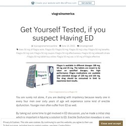 Get Yourself Tested, if you suspect Having ED